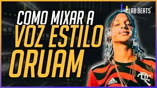 COMO MIXAR VOZ ESTILO ORUAM