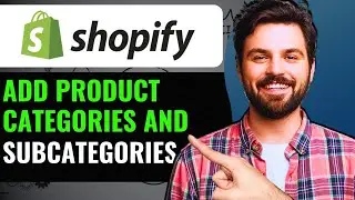 How To Add Product Categories And Subcategories In Shopify