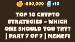 Top 10 Crypto Strategies – Which One Should You Try? | Part 7 of 7 | MemeFi youtube video code