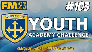 YOUTH ACADEMY CHALLENGE | ANOTHER RELEGATION SIX-POINTER ! | SEASON TWENTY SIX | FM23 | Part 103