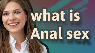 Anal sex | meaning of Anal sex