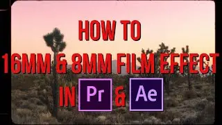 How To Create the Vintage 16mm & 8mm Film Effect in Premiere Pro & After Effects