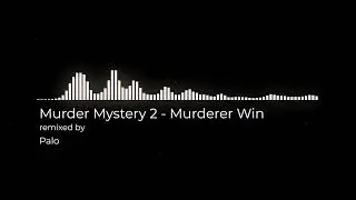 Murder Mystery 2 - Murderer Win Remix