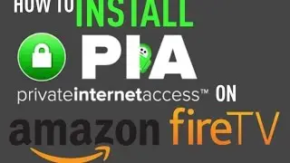 How To Install Private Internet Access VPN on Amazon Fire TV, Fire TV Stick