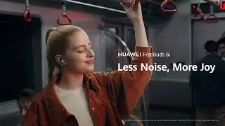 HUAWEI FreeBuds 6i - Less Noise, More Joy