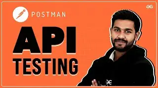 POSTMAN API | API Testing | API Certification Program from Postman | GeeksforGeeks