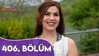 Zuhal Topalla Yemekteyiz 406. Bölüm