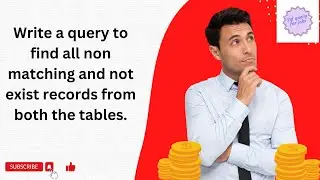 Write a query to find all non matching and not exist records from both the tables.