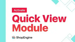 How to Activate Quick View Module | ShopEngine