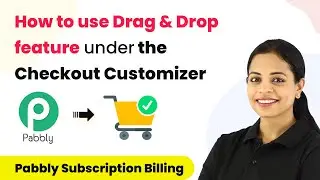 How to use Drag & Drop option under the Checkout Customizer of Pabbly Subscription Billing