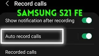 How to turn on Auto Call Recordings Setting in Samsung S21 FE 5g