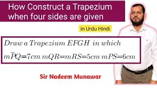 How  Construct a Trapezium if Four sides are given in Urdu Hindi Sir Nadeem Munawar