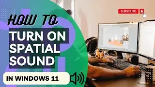 How to Turn On Spatial Sound In Windows 11