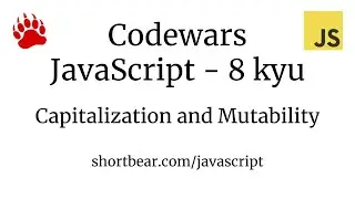 Codewars - Javascript - Capitalization and Mutability