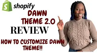 How to Customize Dawn Shopify Theme | Shopify Dawn Theme 2.0 Review