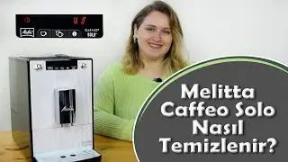 Melitta Caffeo Solo Kahve Makinesi Nasıl Temizlenir? | How To Clean Melitta Caffeo Solo?