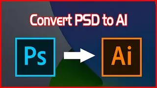 How to Convert Photoshop PSD File to Illustrator AI File In Photoshop 2021 ✔✔✔