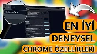 MUTLAKA Açmanız Gereken Deneysel Chrome Özellikleri