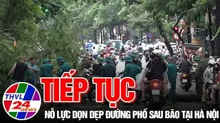 Tiếp tục nỗ lực dọn dẹp đường phố sau bão tại Hà Nội