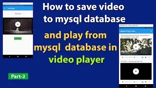 flutter how to save video to mysql database and play from mysql  database part 3