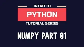 Intro to NumPy - Part 01 | Getting Information from arrays