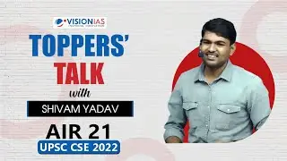 Toppers' Talk by Shivam Yadav, AIR 21, UPSC Civil Services 2022