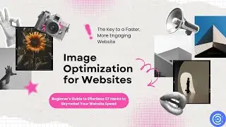 Image Optimization for Websites  Beginner's Guide to Effortless 07 Hacks to Skyrocket Your Website