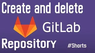 Gitlab - create and delete repository - 