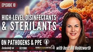 On Pathogens & PPE Ep 10: High-Level Disinfectants & Sterilants