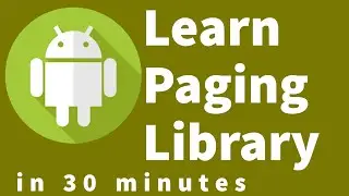 Android  Paging Components Tutorial : Learn Paging Library in 30 minutes