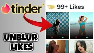 Tinder Unblur Likes | Deblur Tinder 2023