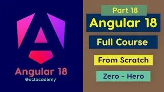 Angular 18 Full Course (Part 18) - Complete Zero to Hero Angular 18 full Tutorial