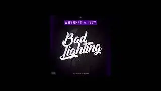 WHYNEED ft. IZZY BAD LIGHTING 🌙- (W.A.S Riddim 🔊)