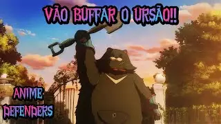 O URSÃO VAI SER BUFFADO!! GG!! ANIME DEFENDERS!  | TioSussurro |