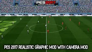 PES 2017 REALISTIC GRAPHIC MOD WITH CAMERA MOD FOR ALL PATCH