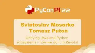 Sviatoslav Mosorko; Tomasz Puton - Unifying Java and Python ecosystems - how we do it in Revolut