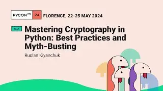 Mastering Cryptography in Python: Best Practices and Myth-Busting - Ruslan Kiyanchuk