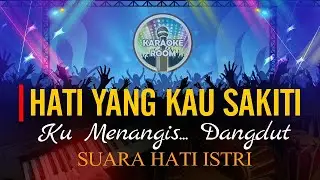 KU MENANGIS 😭 HATI YANG KAU SAKITI / Suara Hati Istri Indosiar Karaoke Dangdut