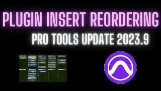 Plugin Insert Reordering - Pro Tools Update 2023.9