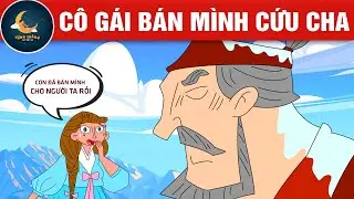 CÔ GÁI BÁN MÌNH CỨU CHA - TRUYỆN CỔ TÍCH - QUÀ TẶNG CUỘC SỐNG - HOẠT HÌNH CHO BÉ - HOẠT HÌNH