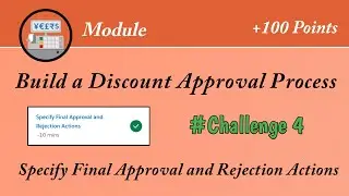 Specify Final Approval and Rejection Actions || Build a Discount Approval Process || Salesforce