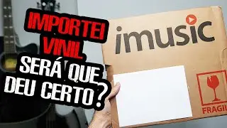 IMPORTEI NA IMUSIC! DEU RUIM?! UNBOXING