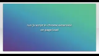 run js script in chrome extension on page load