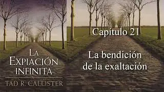 Capítulo 21 - La bendición de la exaltación