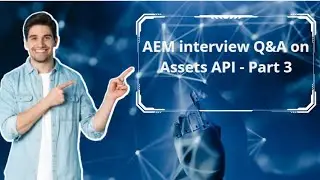 AEM interview Q&A on Assets API - Part 3