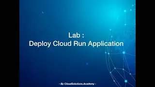 Google Cloud - Lab 13 - Create Cloud Run Application