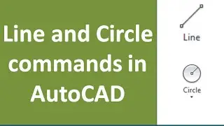 Line and Circle commands of AutoCAD