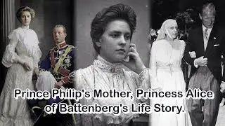 Prince Philip's Mother, Princess Alice of Battenberg's Life Story.