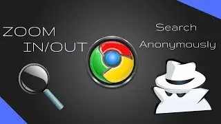 How To Magnify/Zoom In/Out & Search Anonymously 2018  | Chrome | 100 % USEFUL