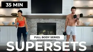 35 Min Full Body Dumbbell SUPERSETS (Strength Training) | FULL BODY Series 19